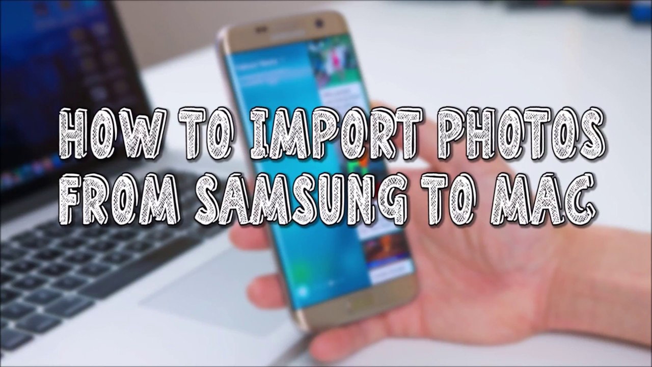 How To Download Pictures From Samsung To Mac